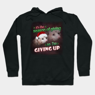 It&#39;s the season of giving, so I&#39;m giving up (holiday possum version) Hoodie